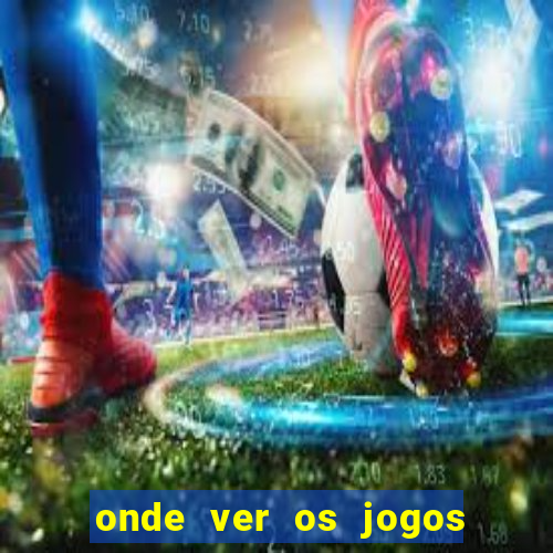 onde ver os jogos da champions