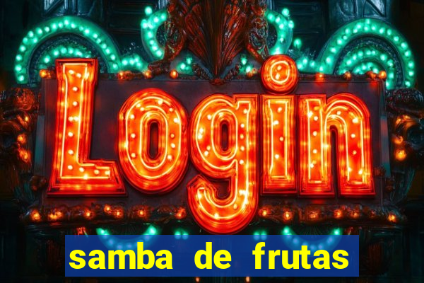 samba de frutas slots free