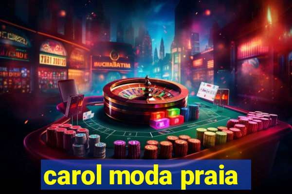 carol moda praia