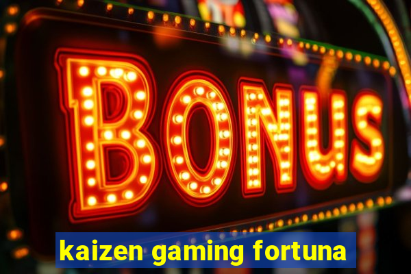 kaizen gaming fortuna