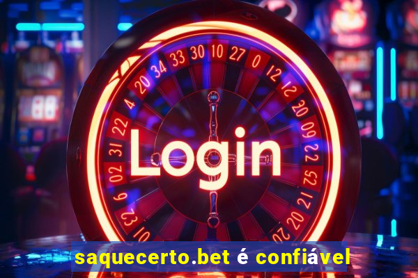 saquecerto.bet é confiável