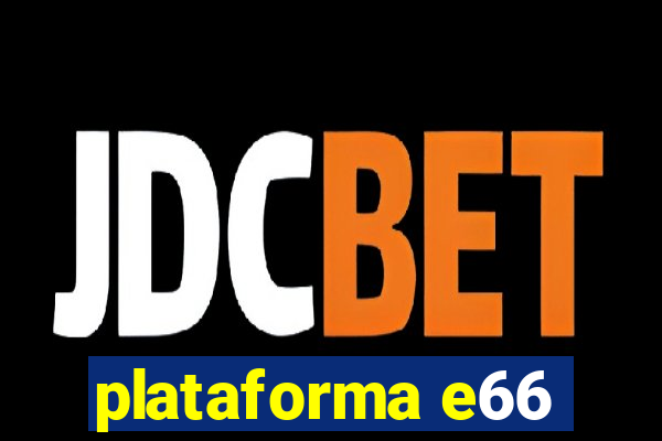 plataforma e66