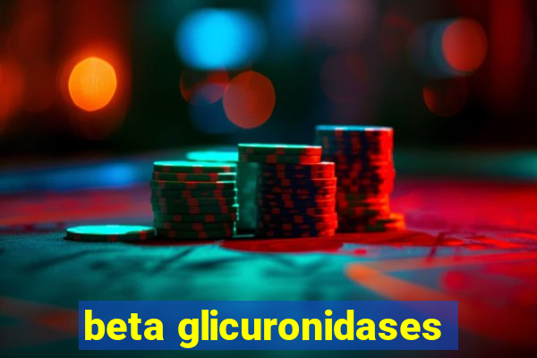 beta glicuronidases