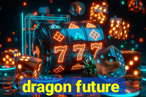 dragon future