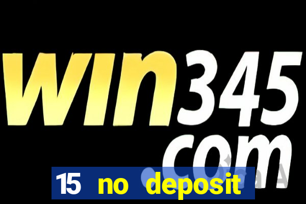 15 no deposit mobile casino