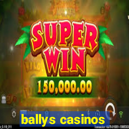 ballys casinos