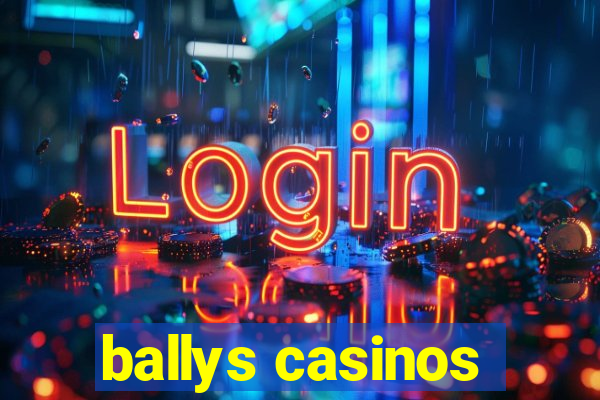 ballys casinos