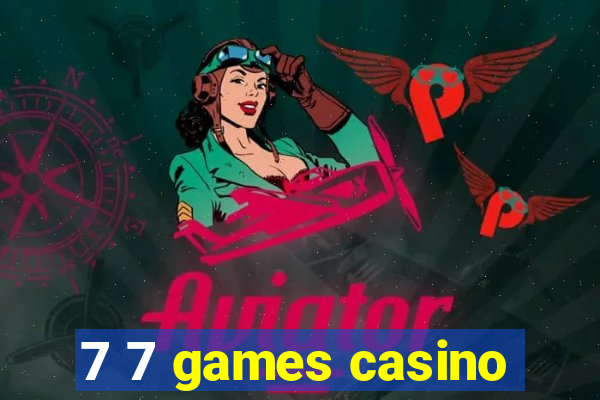 7 7 games casino