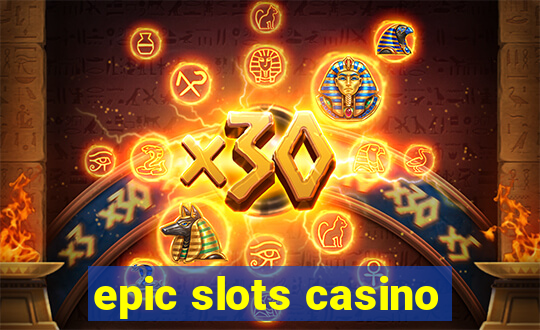 epic slots casino