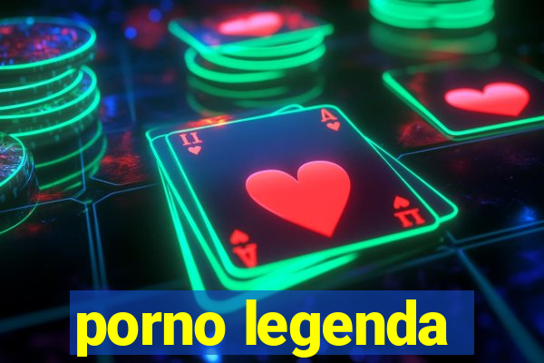 porno legenda