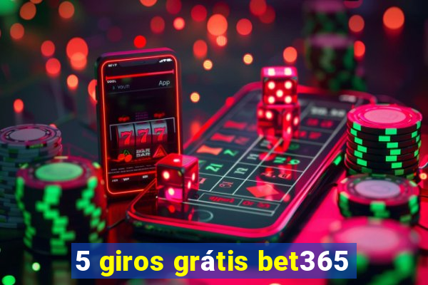 5 giros grátis bet365