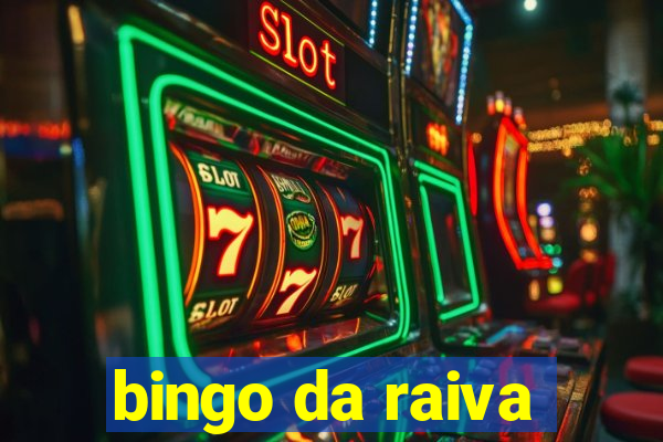 bingo da raiva