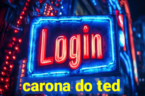 carona do ted