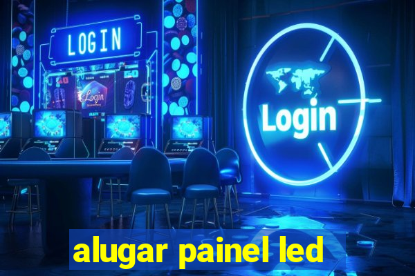 alugar painel led