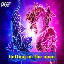 betting on the open