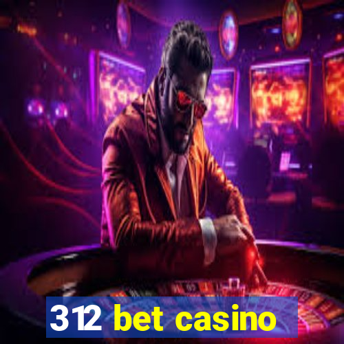 312 bet casino