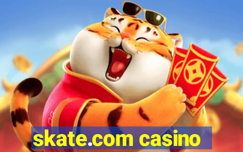 skate.com casino