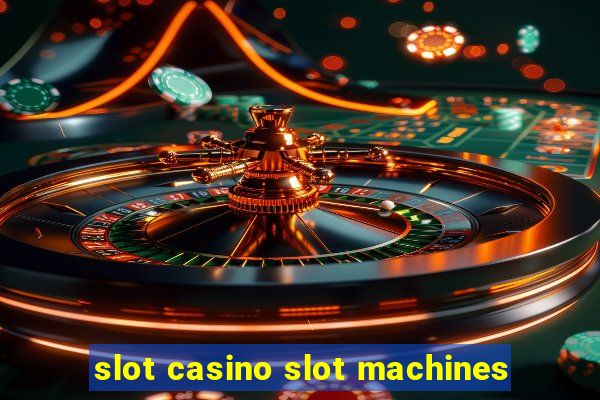 slot casino slot machines