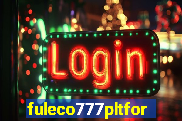 fuleco777pltfor