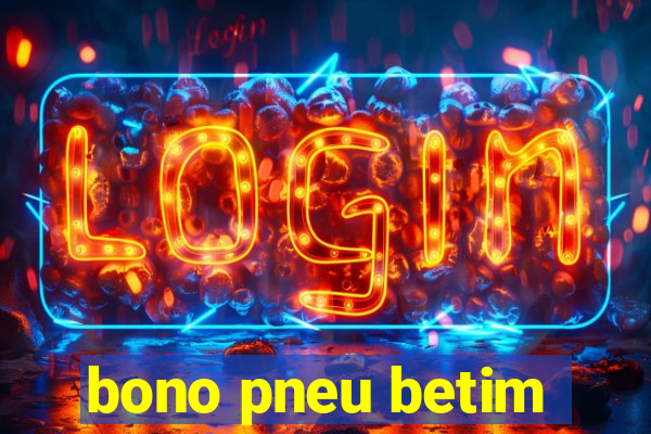 bono pneu betim