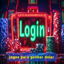 jogos para ganhar dolar