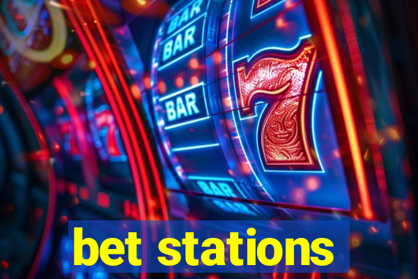 bet stations