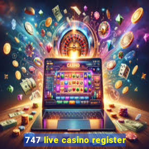 747 live casino register