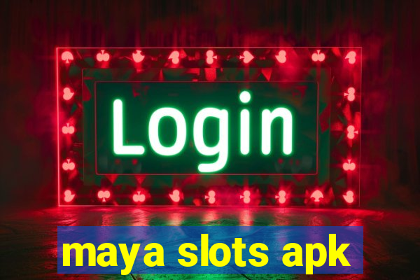 maya slots apk