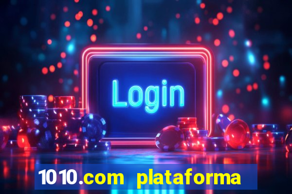 1010.com plataforma de jogos