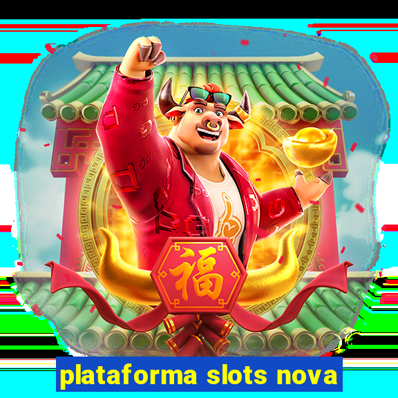 plataforma slots nova