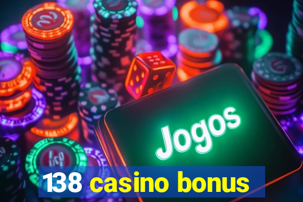 138 casino bonus