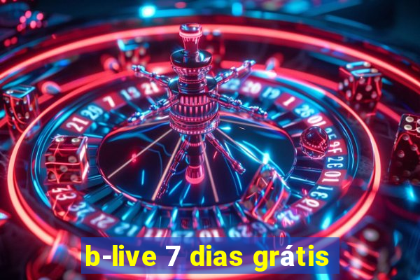 b-live 7 dias grátis