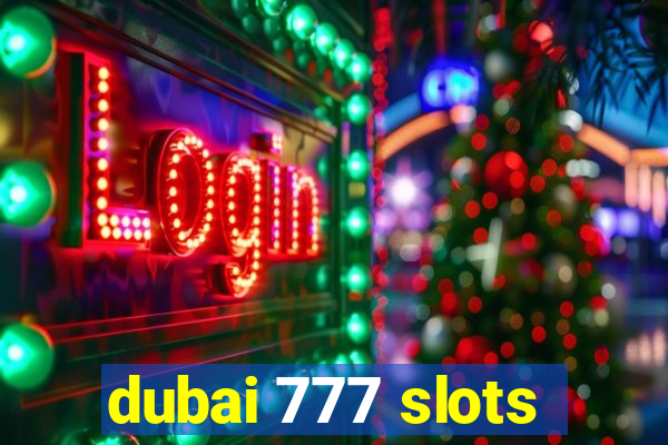 dubai 777 slots