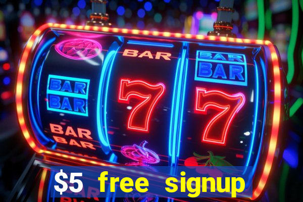 $5 free signup bonus casino