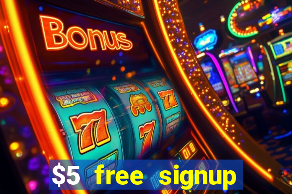 $5 free signup bonus casino