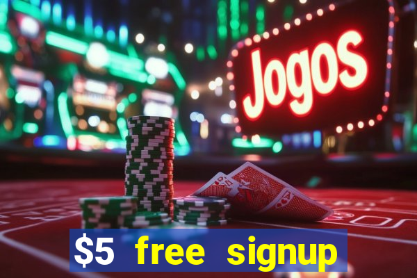 $5 free signup bonus casino