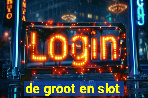 de groot en slot