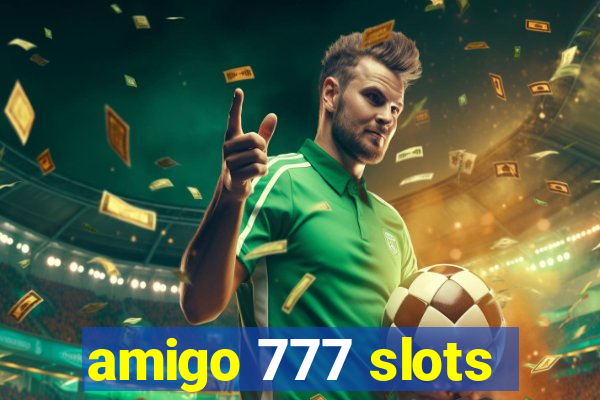 amigo 777 slots