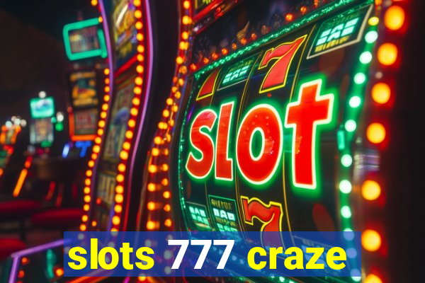 slots 777 craze