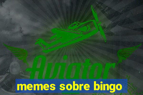 memes sobre bingo