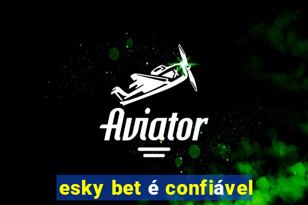 esky bet é confiável