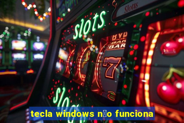 tecla windows n茫o funciona