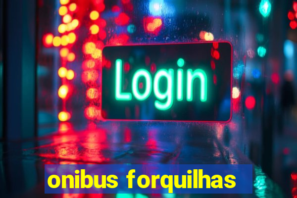 onibus forquilhas