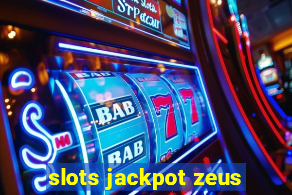 slots jackpot zeus