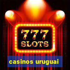 casinos uruguai