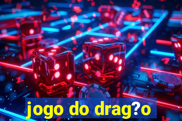 jogo do drag?o