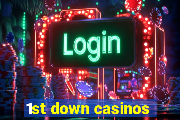 1st down casinos