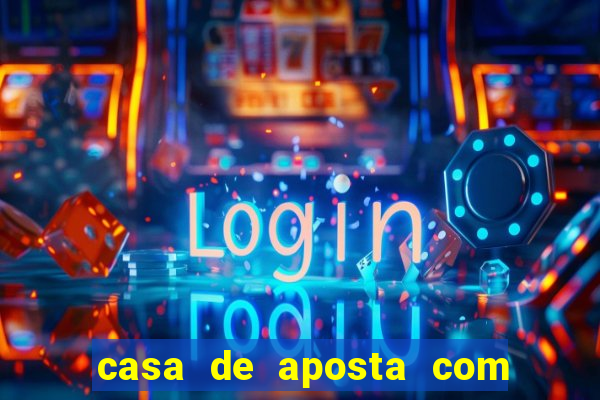 casa de aposta com bonus sem deposito