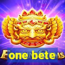 one bete