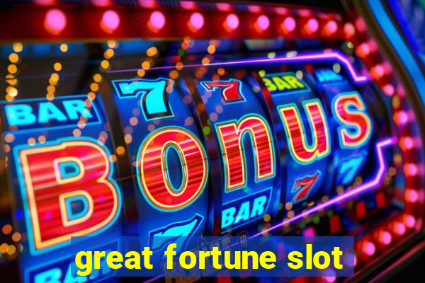 great fortune slot